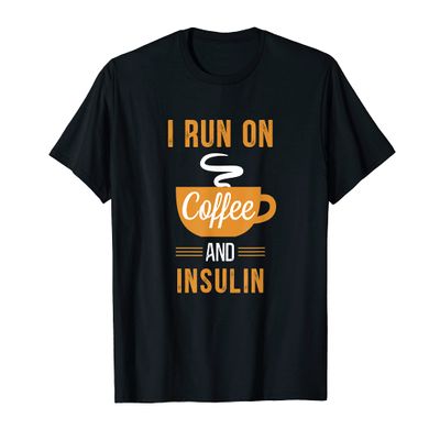 I Run on Coffee and Insulin - Funny Caffeine Meme T-Shirt