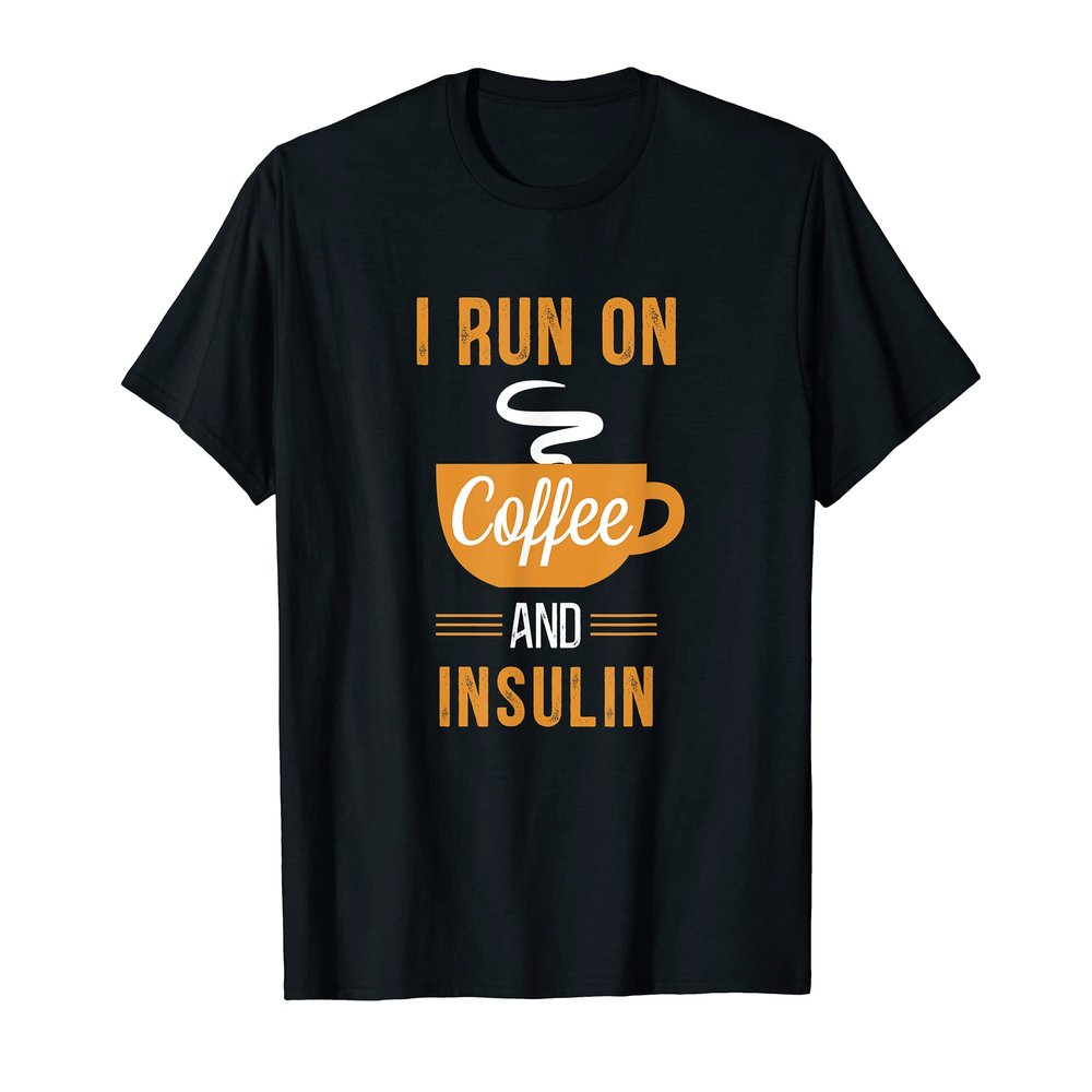 I Run on Coffee and Insulin - Funny Caffeine Meme T-Shirt