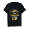 Lasagna Is Just Spaghetti Flavored Cake T-Shirt view 1