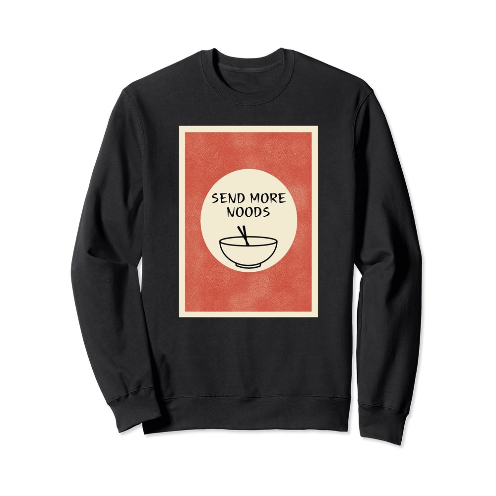 Send more noods - Ramen Noodles Retro Japanese Art Design Sweatshirt