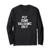 Balsamic Vinegar Lover Put Some Balsamic On It Long Sleeve T-Shirt view 1