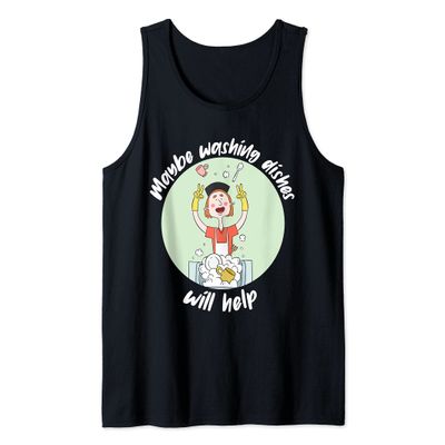 Funny maybe Washing Dishes Will Help Dishwashing Girl Tank Top