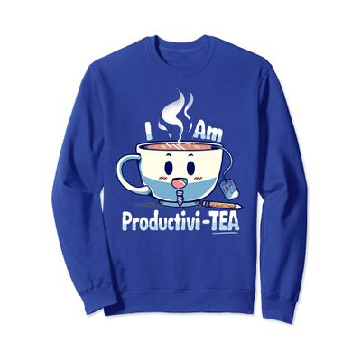 I am Productivi- TEA Sweatshirt