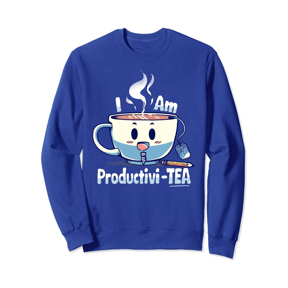 I am Productivi- TEA Sweatshirt