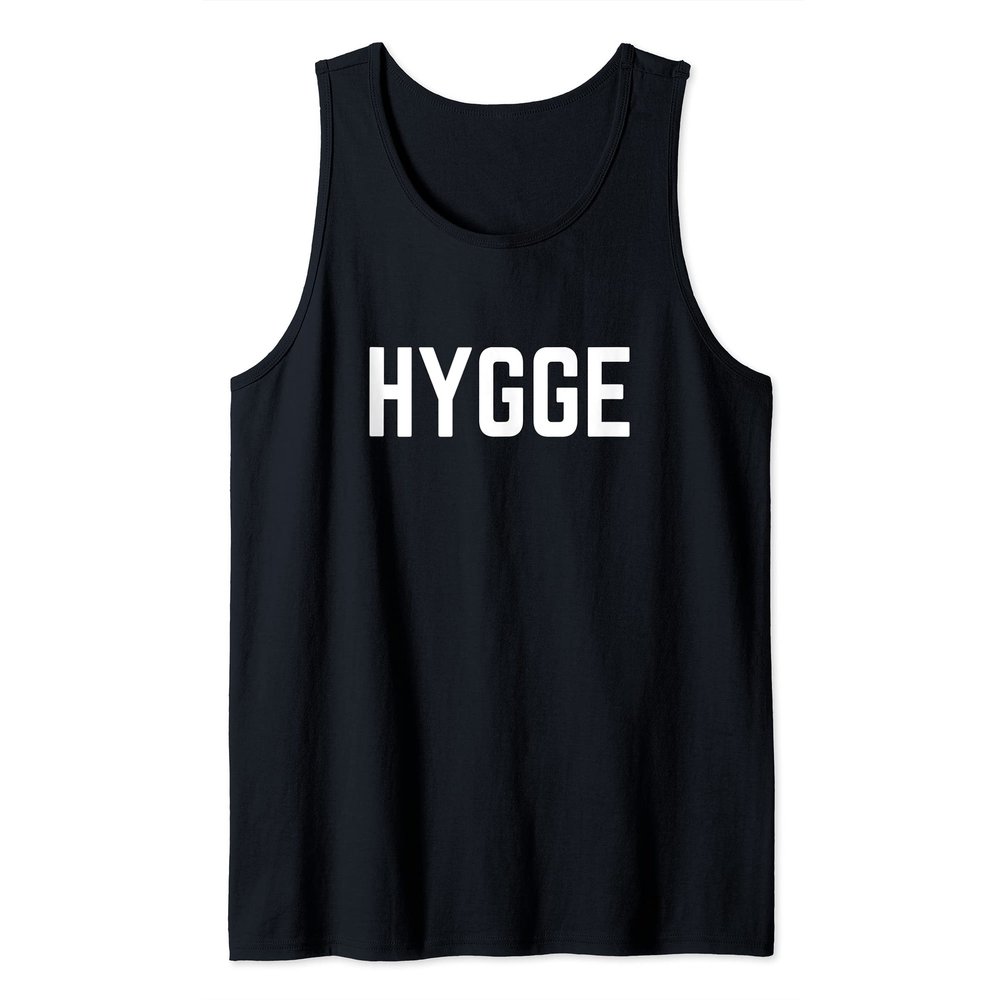Hygge by Hygge designs For Hygge Life Tank Top