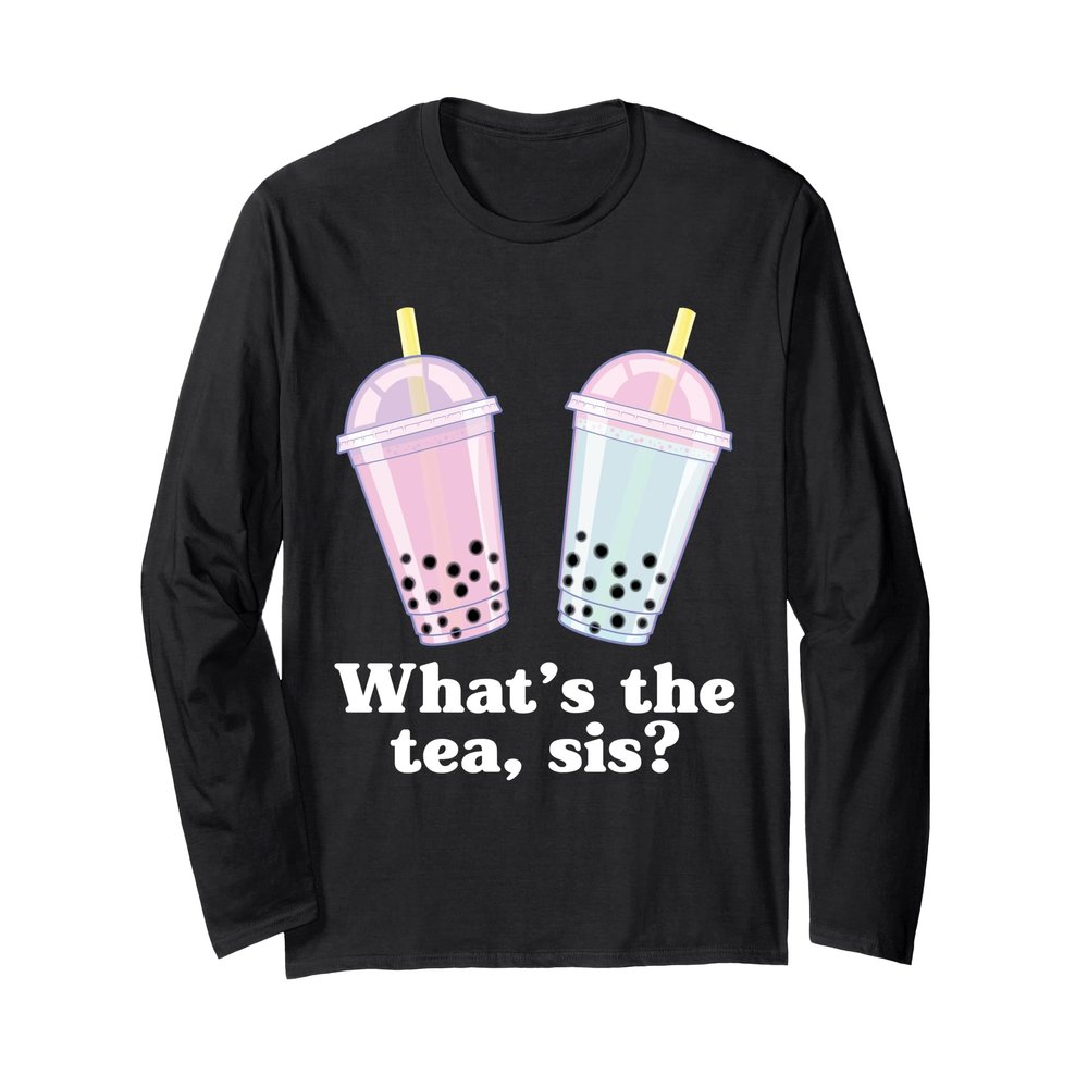 What's The Tea Sis Bubble Tea Gossip Milk Tea Tapioca Long Sleeve T-Shirt
