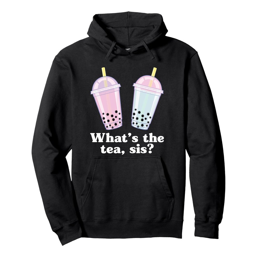 What's The Tea Sis Bubble Tea Gossip Milk Tea Tapioca Pullover Hoodie