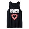 Bacon is always the answer Tank Top view 1