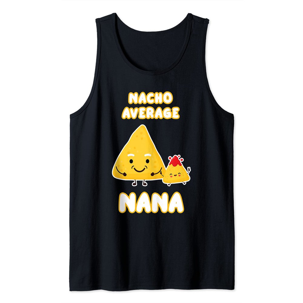 Nacho Average Nana Grandma Mother's Day Cheese Meat Salsa Tank Top