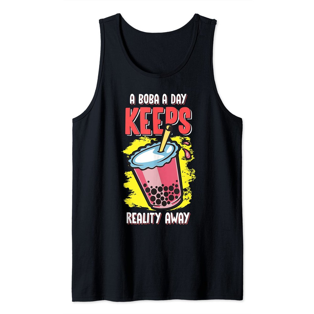 Boba a Day Keep Reality Away Bubble Tea Drink Love Beverage Tank Top