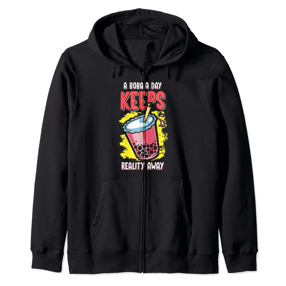 Boba a Day Keep Reality Away Bubble Tea Drink Love Beverage Zip Hoodie