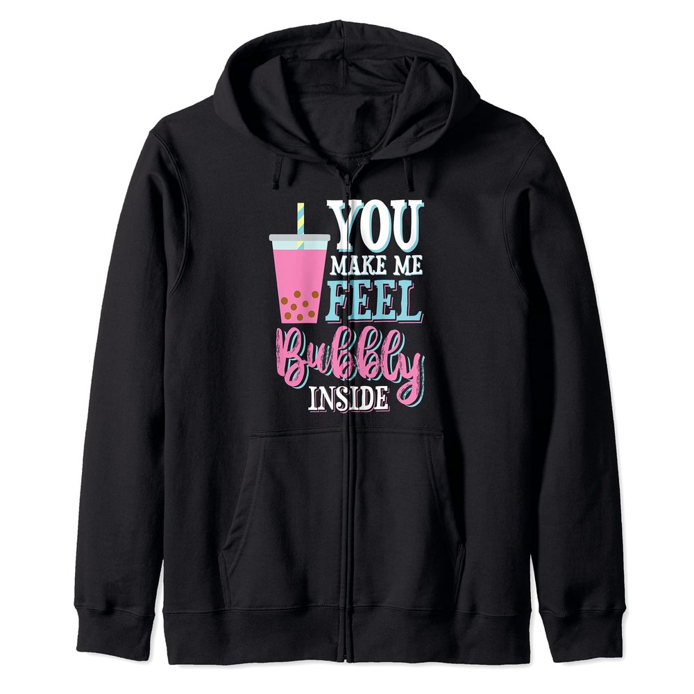 You Make Me Bubbly Inside Bubble Tea Drink Love Beverage Zip Hoodie