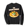 I'm Nacho Friend Sarcastic Chips Cheese Sauce Meat Salsa Tee Sweatshirt view 1