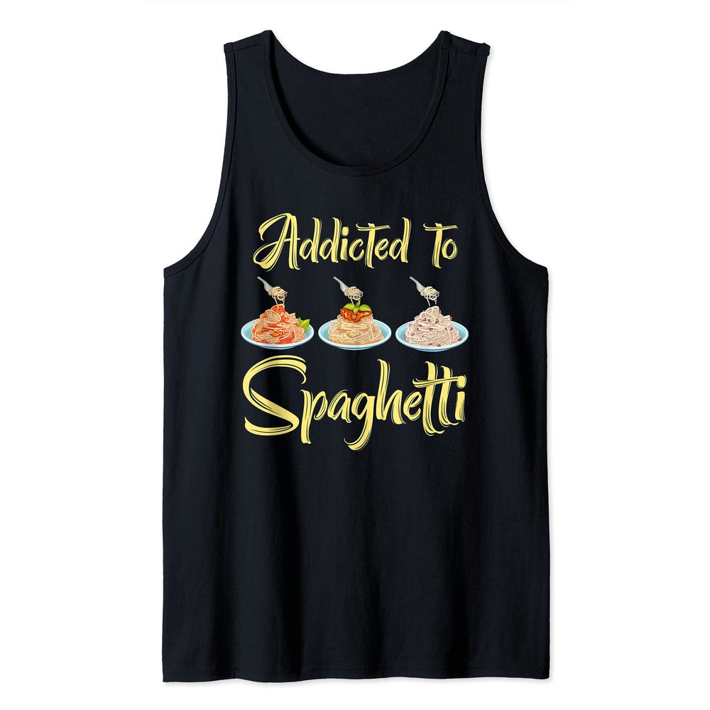 Addicted To Spaghetti Pasta Eat Meatballs Tomato Sauce Tees Tank Top