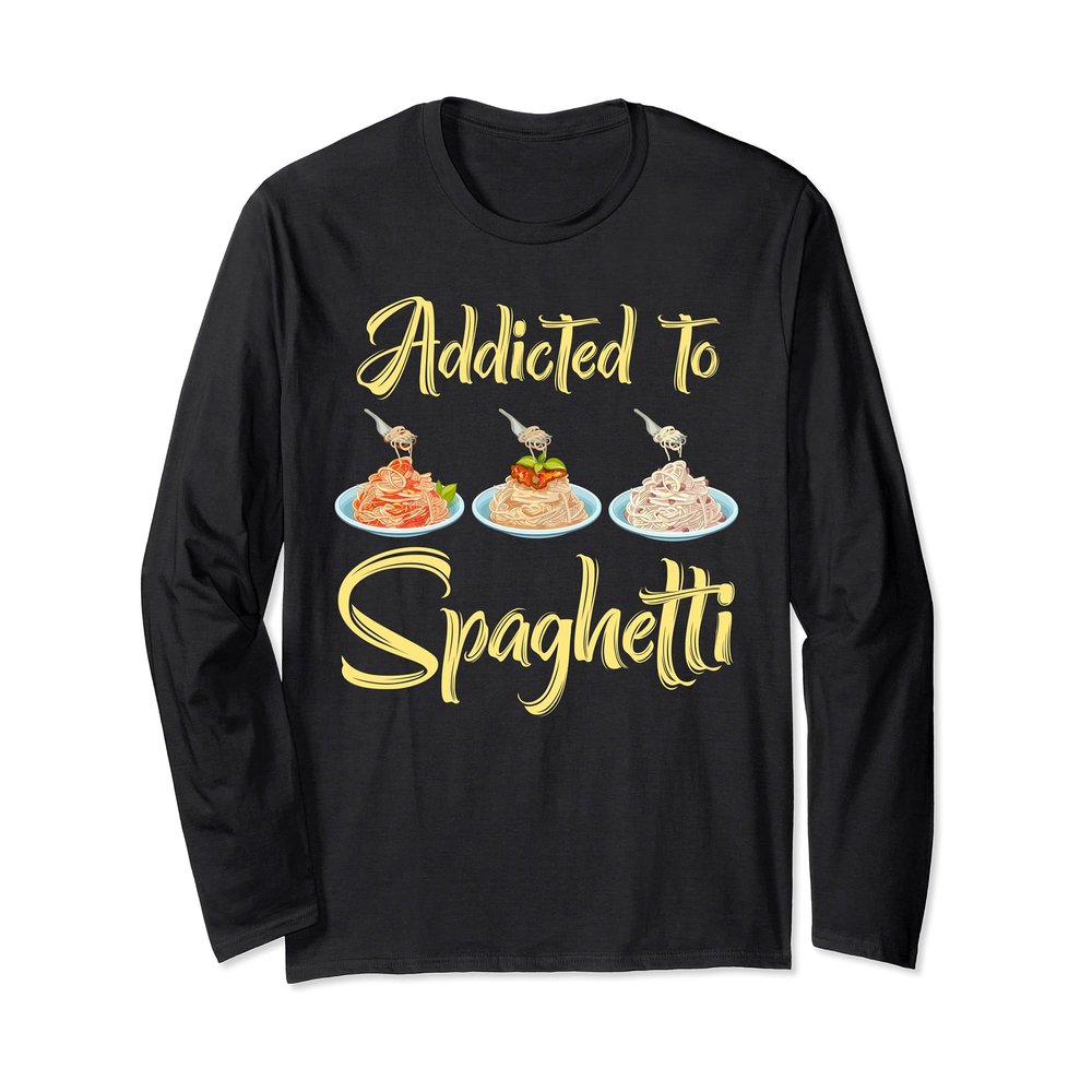 Addicted To Spaghetti Pasta Eat Meatballs Tomato Sauce Tees Long Sleeve T-Shirt