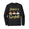Addicted To Spaghetti Pasta Eat Meatballs Tomato Sauce Tees Long Sleeve T-Shirt view 1