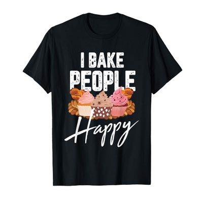 I Bake People Happy Cake And Cookies Baking Gift For A Baker T-Shirt