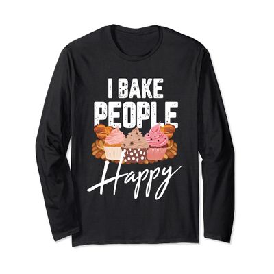 I Bake People Happy Cake And Cookies Baking Gift For A Baker Long Sleeve T-Shirt