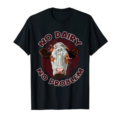 Funny No Dairy No Problem Dairy Farmer Cow Dairy T-Shirt