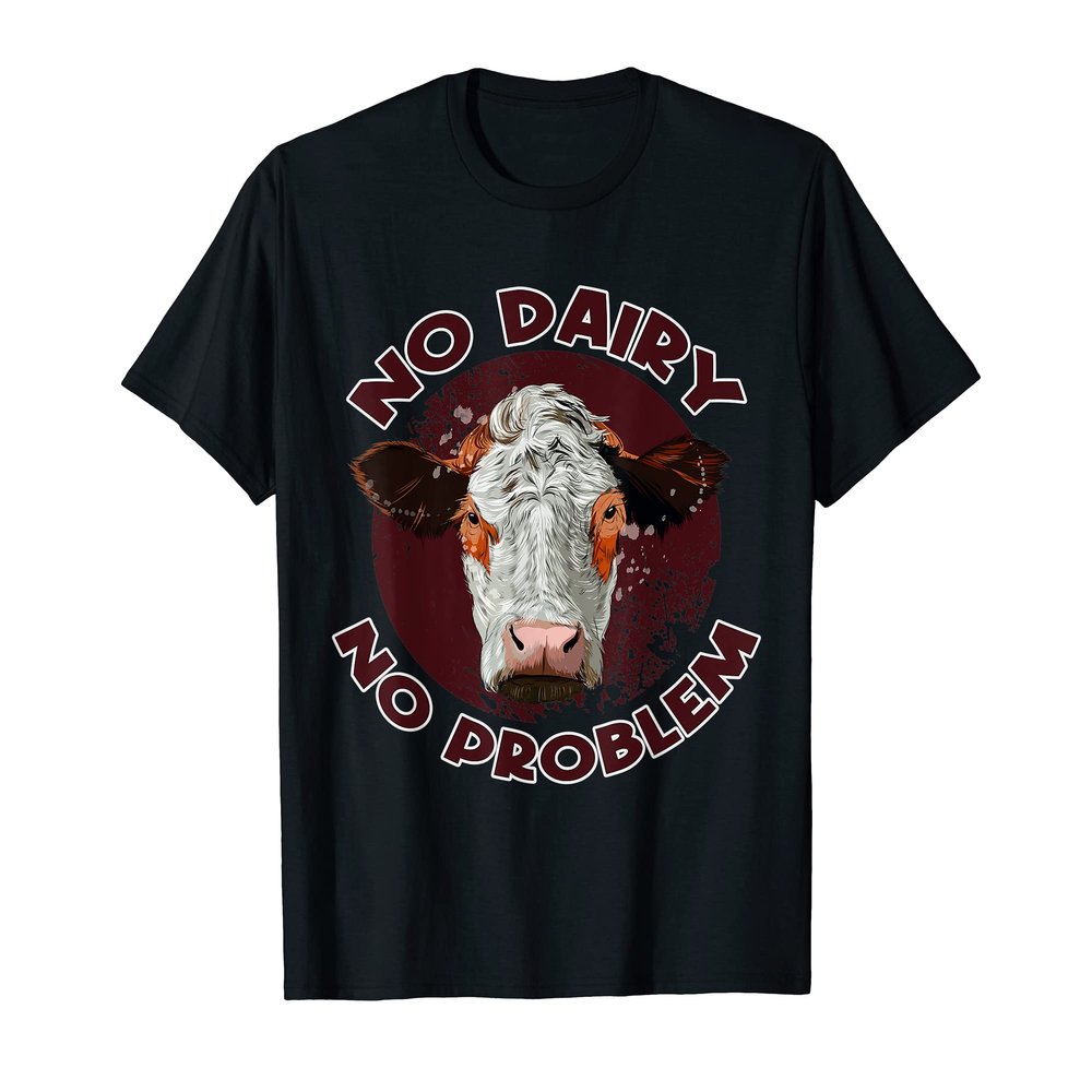 Funny No Dairy No Problem Dairy Farmer Cow Dairy T-Shirt