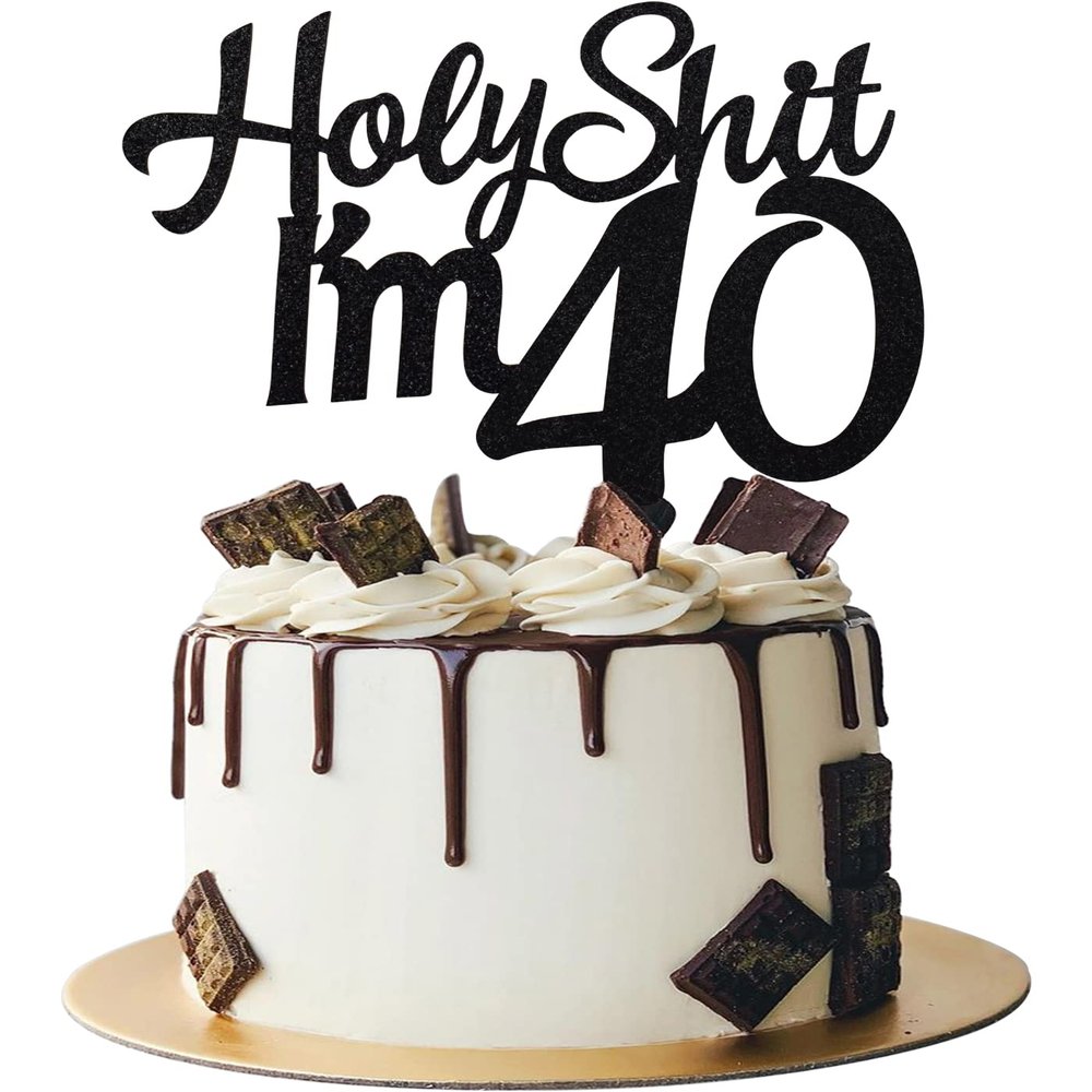 Holy Sh*t I'm 40 Birthday Cake Topper