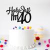 Holy Sh*t I'm 40 Birthday Cake Topper view 2