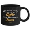 All I Need Is A Little Bit Of Coffee And A Whole Lot Of Jesus view 2
