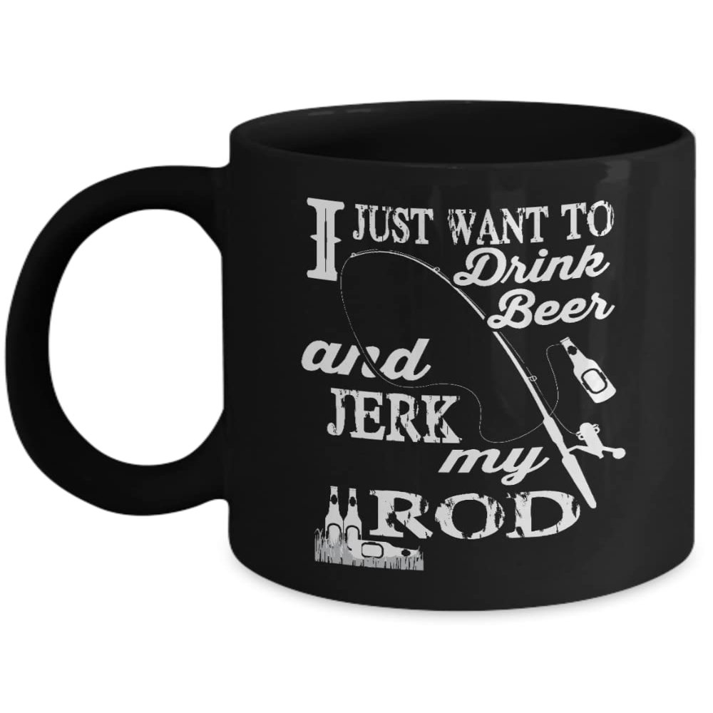 I Just Want To Drink Beer & Jerk My Rod