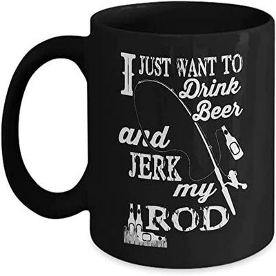 I Just Want To Drink Beer & Jerk My Rod