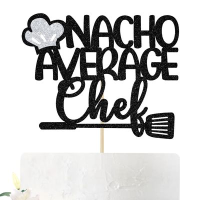 Nacho Average Chef Cake Topper - Congrats Chef Grad Cake Decor - 2022 Graduation Party Decorations Supplies