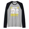Toilet Paper I IM Too Old I Toilet Paper Roll Funny Raglan Baseball Tee view 1