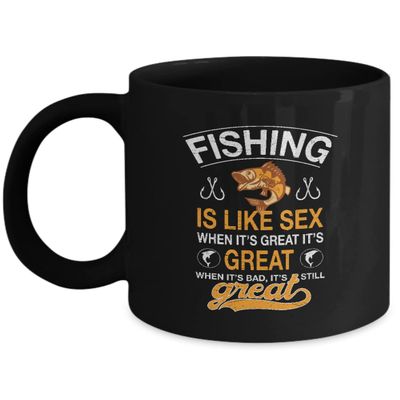 Black Coffee Mug Tea Chocolate Fishing is like sex when its great its great when its bad its still great Pet Lovers Memorial Presents Gifts Black Co