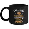 Black Coffee Mug Tea Chocolate Fishing is like sex when its great its great when its bad its still great Pet Lovers Memorial Presents Gifts Black Co view 1
