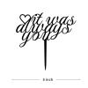 It Was Always You Wedding Cake Topper, Black Acrylic Wedding Cake Toppers, Was Elegant Wedding Cake Topper, Custom Mr Mrs Cake Topper, Decoration Gift Favors view 2