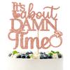 It's About Damn Time Cake Topper, Happily Ever After Cake Decorations, Wedding Enagement/Bridal Shower/Anniversary Party Decorations Supplies (Rose Gold) view 1