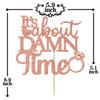 It's About Damn Time Cake Topper, Happily Ever After Cake Decorations, Wedding Enagement/Bridal Shower/Anniversary Party Decorations Supplies (Rose Gold) view 2