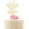 Aloha Ever after Cake Topper, Hawaiian Cake Decor for Wedding / Engagement / Bridal Shower, Rustic Party Decorations, Gold Glitter view 1
