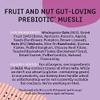 Bio&Me: Fruit & Nut Gut-Loving Muesli 5-Pack (5 x 400g Total) / Vegan, No Added Sugar, High Fibre, Breakfast view 4