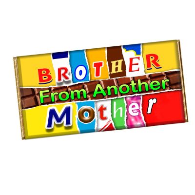 Brother From Another Mother Chocolate Bar Wrapper Novelty Gift Friend party CH-615 (with chocolate bar)