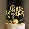 Better Together Wedding Cake Topper, Vow Renewal Cake Topper, Elegant Anniversary Cake Topper, Unique Gift for Wedding Engagement Anniversary, Gold view 2