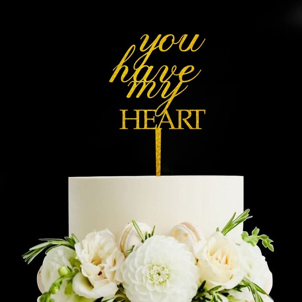 You Have My Heart Cake Topper - Wedding, Engagement, Wedding Anniversary Cake Toppers Decorations - Acrylic Gold Calligraphy Wedding Cake Topper
