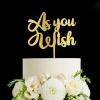 As You Wish Cake Topper, Wedding Cake Topper ,Rehearsal Cake Topper,Anniversary Cake Topper,Best Wedding Party Supplies (As You Wish), Gold view 1