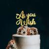 As You Wish Cake Topper, Wedding Cake Topper ,Rehearsal Cake Topper,Anniversary Cake Topper,Best Wedding Party Supplies (As You Wish), Gold view 3