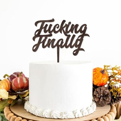Fucking Finally Cake Topper - Rustic Wedding Cake Topper - Bride/engagement/bachelorette Party Cake Topper, Wooden Cake Toppers for Wedding