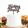 Fucking Finally Cake Topper - Rustic Wedding Cake Topper - Bride/engagement/bachelorette Party Cake Topper, Wooden Cake Toppers for Wedding view 1
