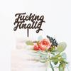 Fucking Finally Cake Topper - Rustic Wedding Cake Topper - Bride/engagement/bachelorette Party Cake Topper, Wooden Cake Toppers for Wedding view 2
