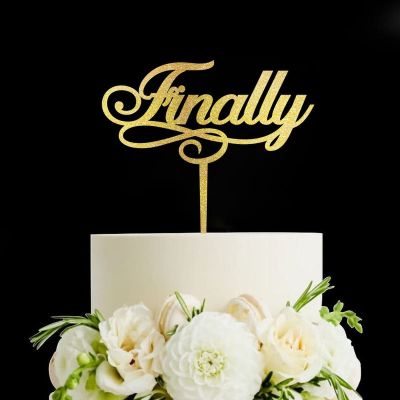 Finally Cake Topper - Romantic Wedding Cake Topper - Bride/engagement/bachelorette Party Cake Topper, Acrylic Gold Cake Toppers for Wedding