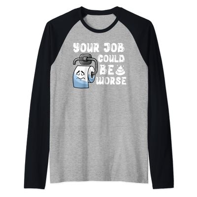 Your Job Could Be Worse Funny Toilet Paper Humor Sarcastic Raglan Baseball Tee