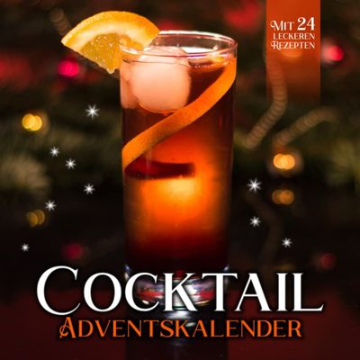 Cocktail Adventskalender: Fr eine Weihnachtszeit mit Urlaubs-Feeling | 24 exotische Cocktails und berhmte Klassiker mit Fernweh-Garantie fr Freunde Kollegen Familie Weihnachten Advent Nikolaus