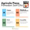 Agricola Piano - Tomatoes in Oil | Sun-Dried Tomatoes in Extra Virgin Olive Oil 212 ml  100% Italian, Ancient Recipe  Artisanal Production view 3